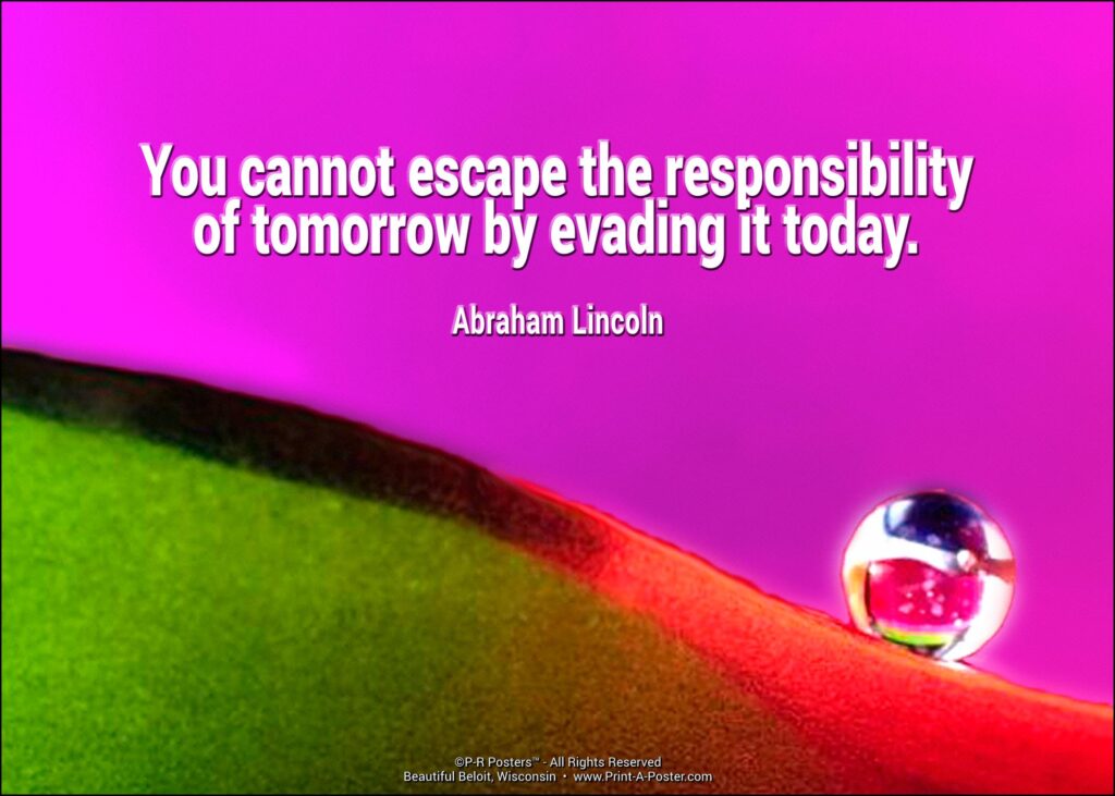 0153 You cannot escape the responsibility of tomorrow... FREE Printable Mini-poster